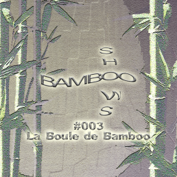 Bamboo Shows 003 - La Boule de Bamboo