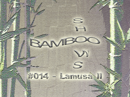 Bamboo Shows 013 - Lamusa II