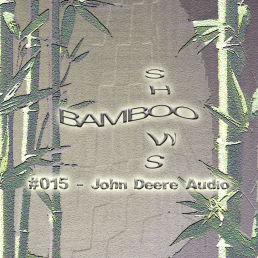 Bamboo Shows 015 - John Deere Audio