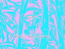 Bamboo Shows 027 - Maxi Fischer (Décalé.) - 08.05.19