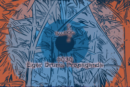 BS030 - Eiger Drums Propaganda (Macadam Mambo) - 03.07.2019