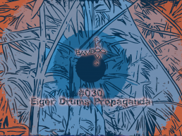 BS030 - Eiger Drums Propaganda (Macadam Mambo) - 03.07.2019
